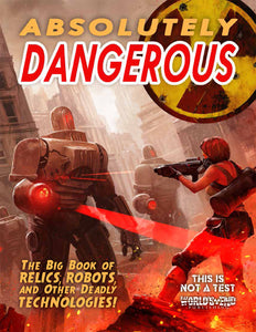 Absolutely Dangerous: The Big Book of Relics, Robots, and Other Deadly Technologies PDF